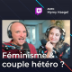 Féminisme et couple hétéro ? (avec Mymy Haegel - replay Twitch)