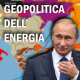 Come la geopolitica dell'energia governa il mondo