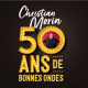 Franck Ferrand présente : "Christian Morin, 50 ans de bonnes ondes"