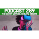 Podcast 289: The Great VR Debate
