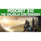 Podcast 310: The Valhalla Gameplay Controversy