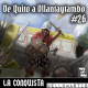 LA CONQUISTA #cap XXVI :De Quito a Ollantaytambo