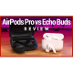 AirPods Pro vs. Echo Buds Review