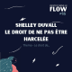 RDLF | #16 - Shelley Duvall - Le droit de ne pas etre harcelee