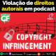 Violação de direitos autorais em podcast