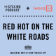 S8 Ep88: Red hot on the white roads