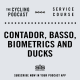 S8 Ep142: Service Course | Contador, Basso, Biometrics and Ducks