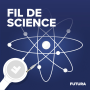 Podcast - Fil de Science, l'actu des sciences par Futura