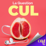 Podcast - La question Cul