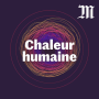 Podcast - Chaleur Humaine