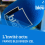 Podcast - L'invité de la rédaction / France Bleu Breizh Izel