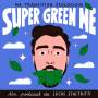Podcast - Super Green Me