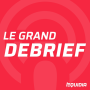 Podcast - LE GRAND DEBRIEF